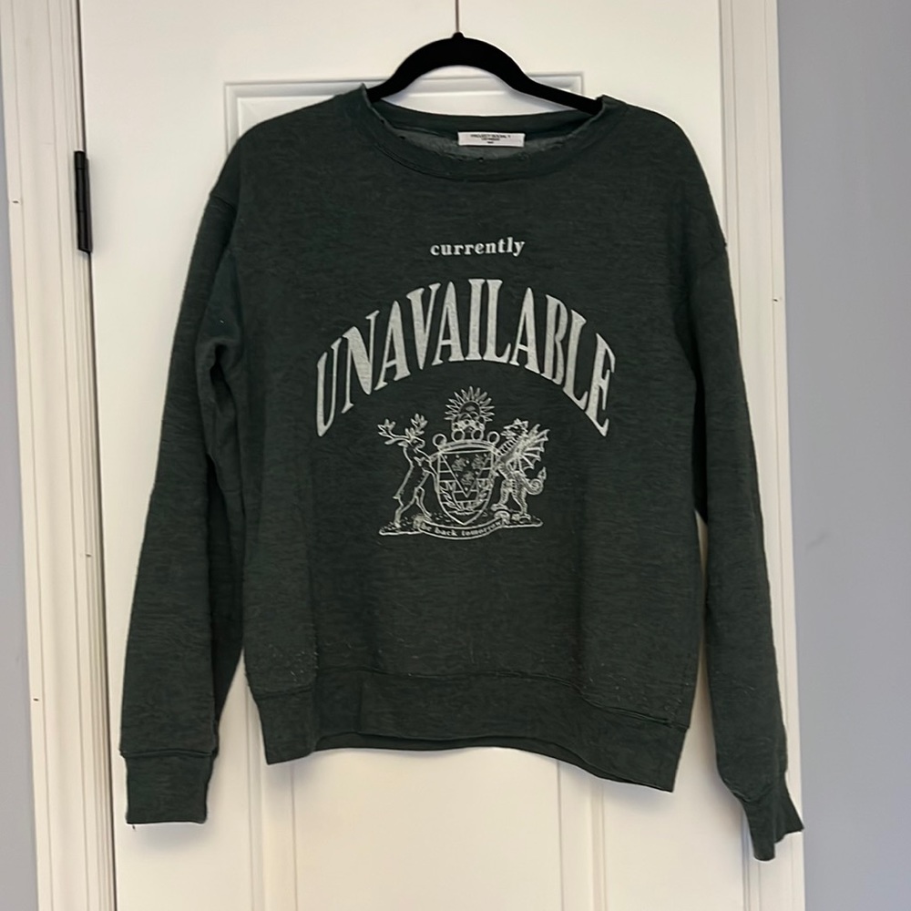Project Social T “Currently Unavailable” sweatshirt.